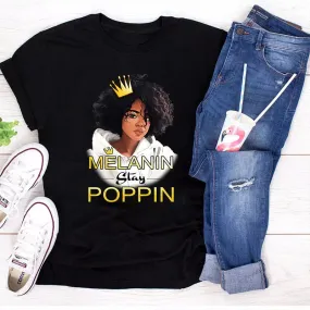 Melanin Stay Poppin T-Shirt (SALES ARE FINAL FOR THIS ITEM)